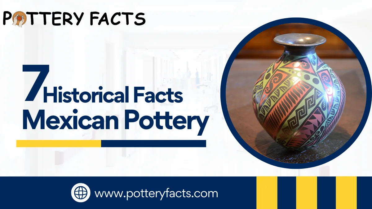 7 Historical Facts about Mexican Pottery